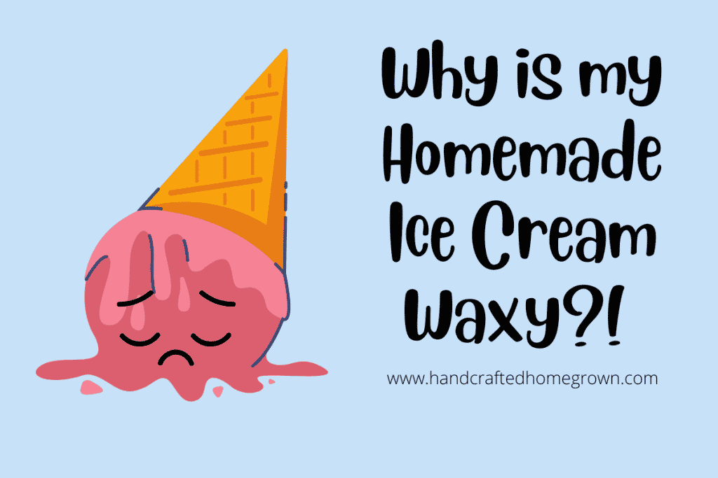 Why is my Homemade Ice Cream Waxy
